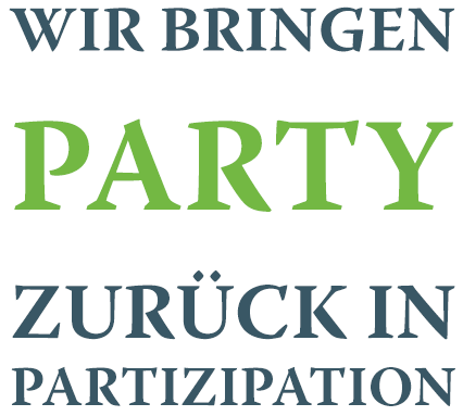 Wir bringen PARTY zurück in Partizipation!